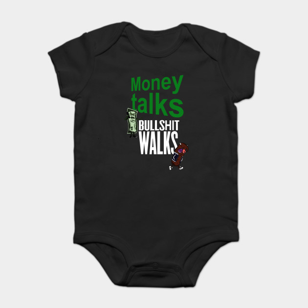 Money Talks Bullshit Walks Money Onesie Teepublic - money talks bullshit walks onesie