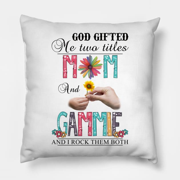 Vintage God Gifted Me Two Titles Mom And Gammie Wildflower Hands Sunflower Happy Mothers Day Pillow by KIMIKA