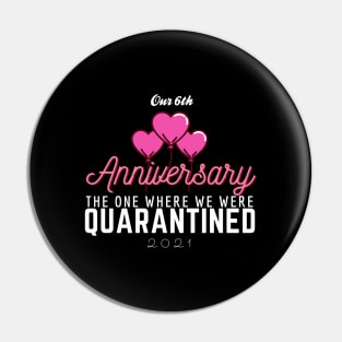 6th Anniversary Quarantine 2021 Pin