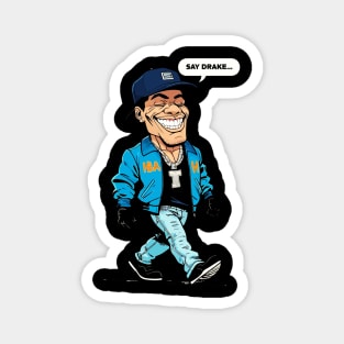 Say Drake Magnet