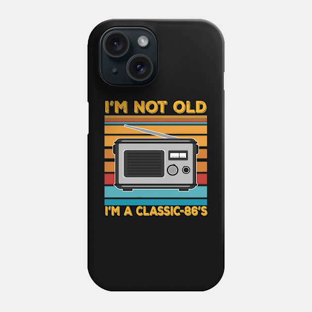 im not old im a classic 86s Phone Case by thexsurgent