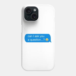 question...? Phone Case