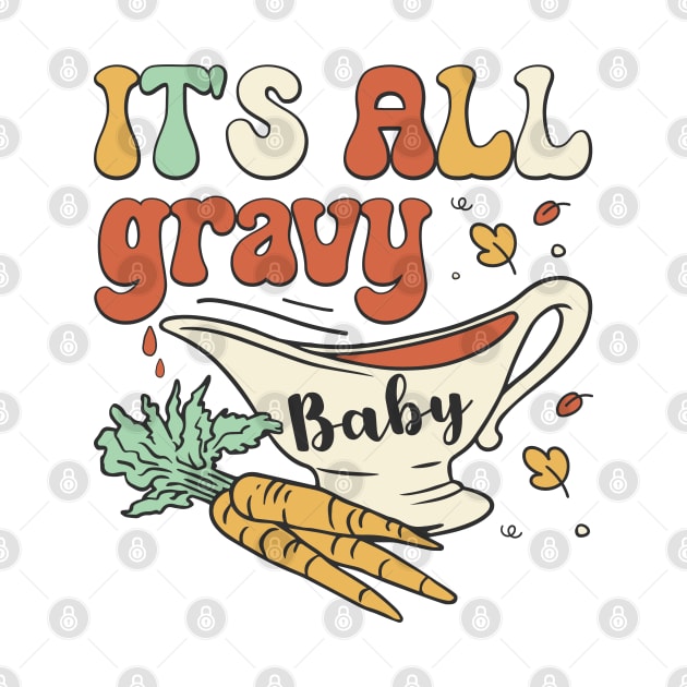 It's All Gravy Baby by MZeeDesigns