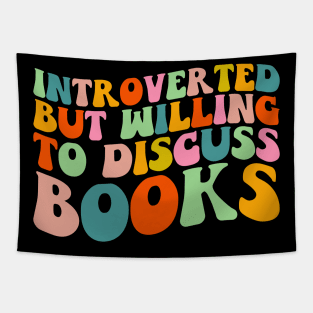 Introverted But Willing to Discuss Books T-Shirt Tapestry