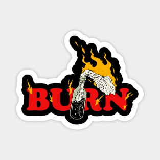 Burn It Magnet