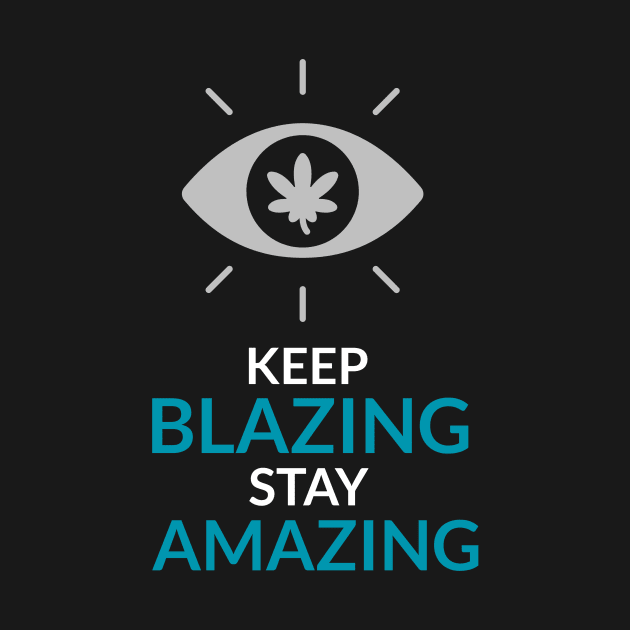 keep blazing stay amazing by Zipora