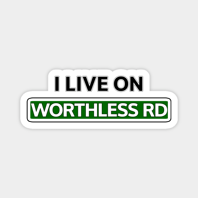 I live on Worthless Road Magnet by Mookle
