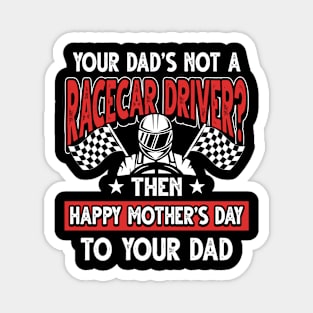 Funny Saying Racecar Driver Dad Father's Day Gift Magnet