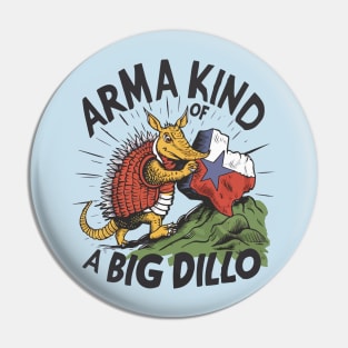 Arma Kind of a Big Dillo Armadillo Pin