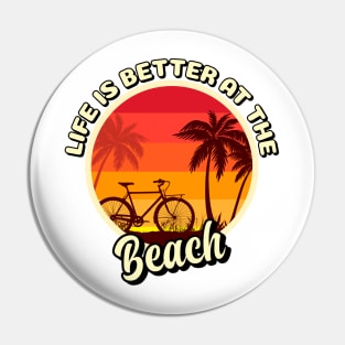 Life is Better At The Beach Pin