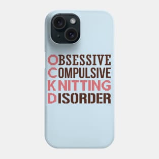 Obsessive Compulsive Knitting Disorder Phone Case