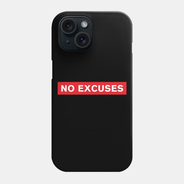 No Excuses Phone Case by AniTeeCreation