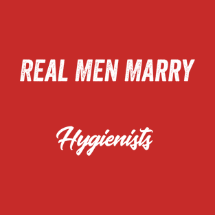 Real Men Marry Hygienists Gift for Husband T-Shirt T-Shirt
