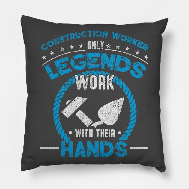 Construction worker only legends work with their hands Pillow by HBfunshirts