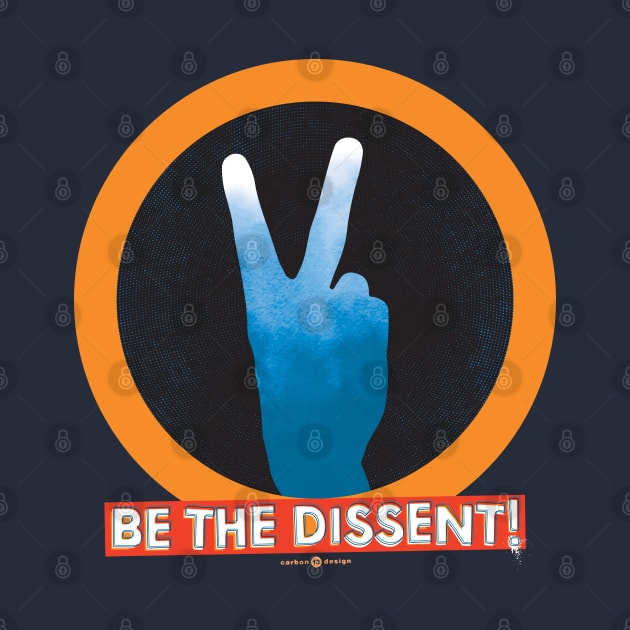 BE THE DISSENT - V-Sign by carbon13design