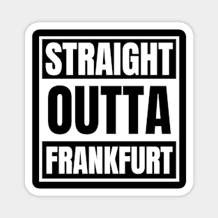 Straight Outta Frankfurt Magnet