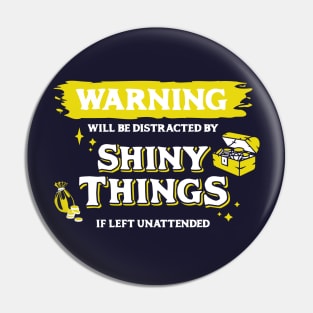 Distracted by Shiny Things if Left Unnatended Light Yellow Warning Label Pin