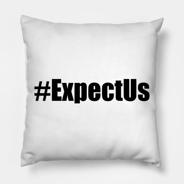 Expect Us Pillow by EpicEndeavours