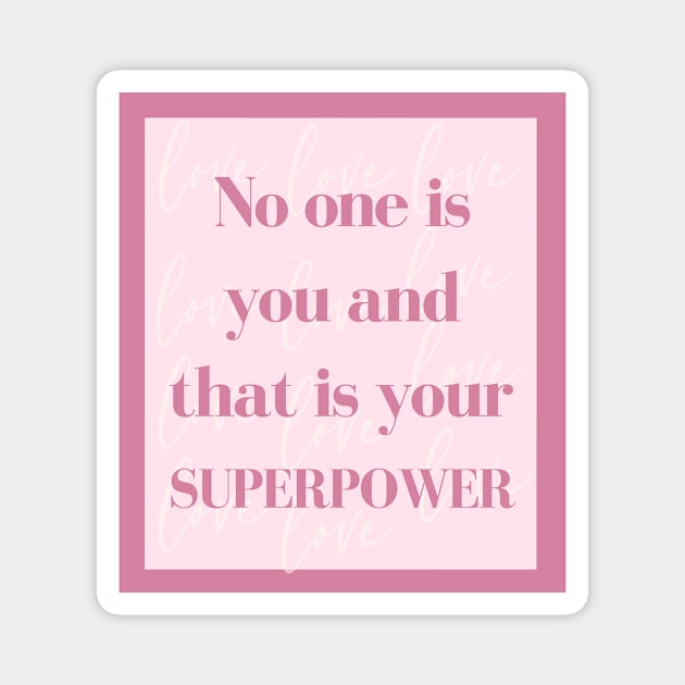 No one is you and that is your superpower Magnet by Feminist Vibes