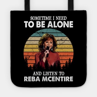 Sometimes I Need To Be Alone And Listen To Reba McEntire Tote