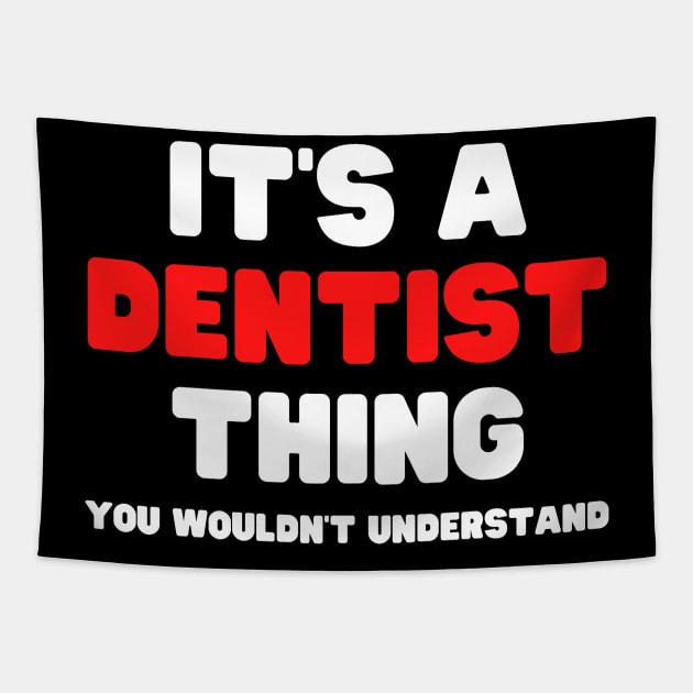 It's A Dentist Thing You Wouldn't Understand Tapestry by HobbyAndArt