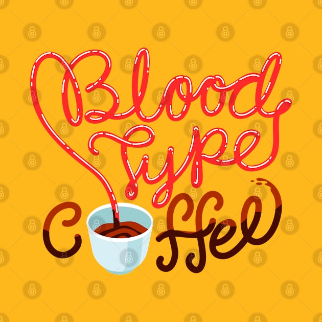 Blood type Coffee by Shirtbubble