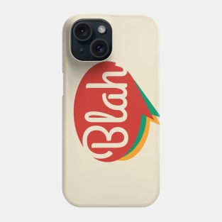 Blah, blah, blah Phone Case