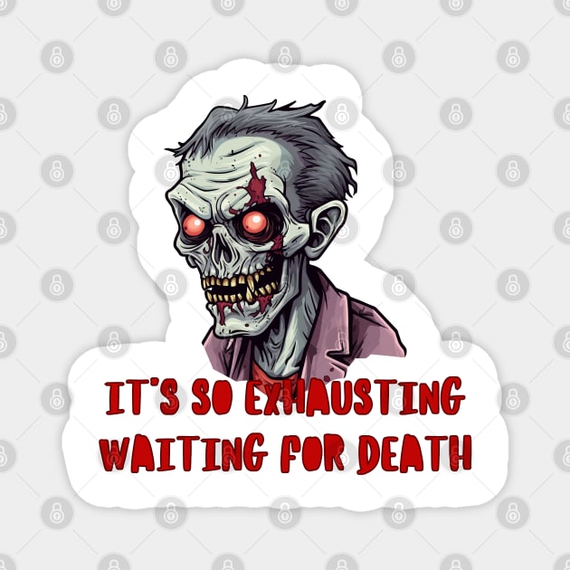 It is so exhausting waiting for death Magnet by tubakubrashop