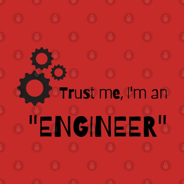 Trust me, I'm an Engineer by JustCreativity