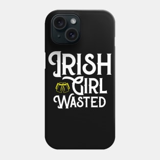 Irish Girl Wasted Funny St. Patrick's Day Phone Case