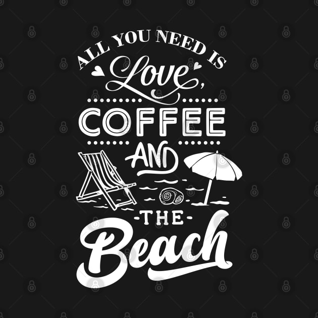 All You Need Is Love Coffee And The Beach by busines_night