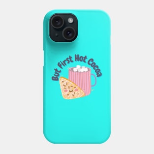 But First Hot Cocoa Phone Case