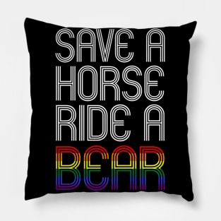 SAVE A HORSE RIDE A BEAR Pillow