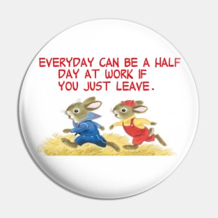 everyday can be a half day at work Pin