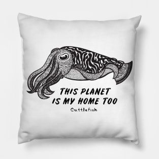 Cuttlefish - This Planet Is My Home Too - animal design - on light colors Pillow