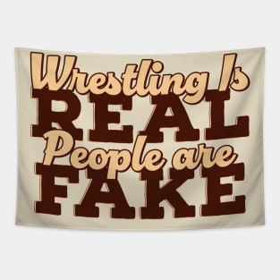 Wrestling is Real People are Fake Tapestry