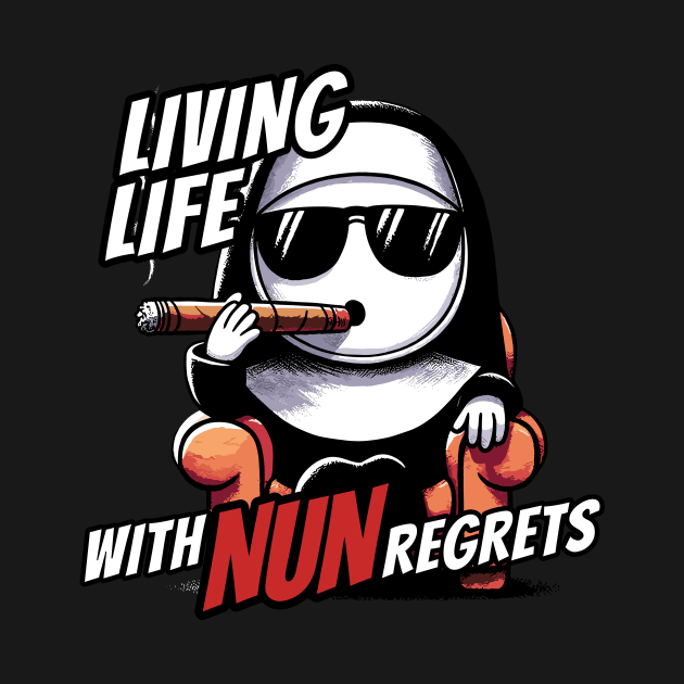 Lifing life with NUN regrets Funny pun design by DoodleDashDesigns