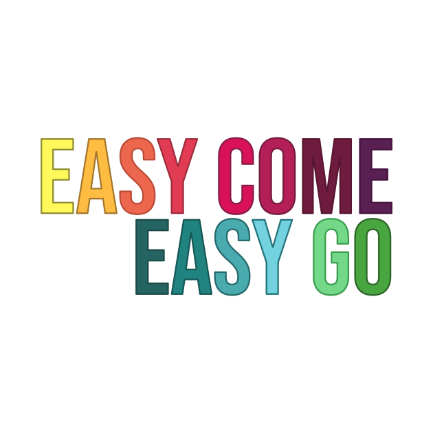 Easy Come Easy Go by RainbowAndJackson