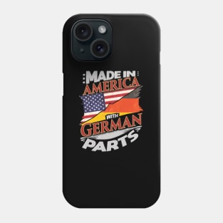 Made In America With German Parts - Gift for German From Germany Phone Case