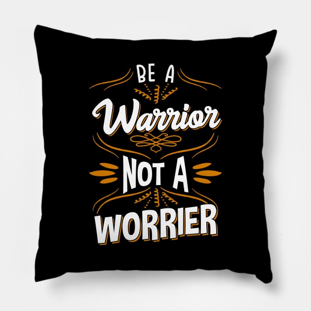 Awesome Be A Warrior Not A Worrier Motivating Pillow by theperfectpresents