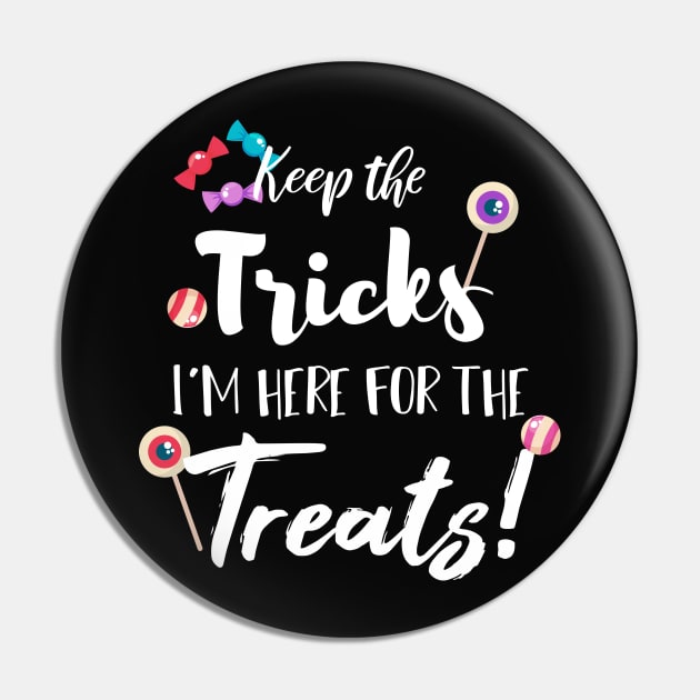 Keep The Tricks I'm Here For The Treats Halloween gift Pin by SAM DLS