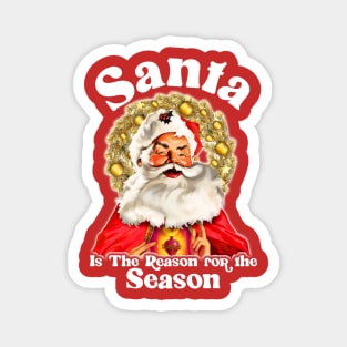 Santa is the Reason for the Season Magnet