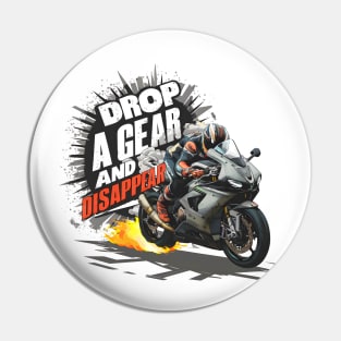 Drop a Gear and Disappear sports super bike motorcycle two Pin