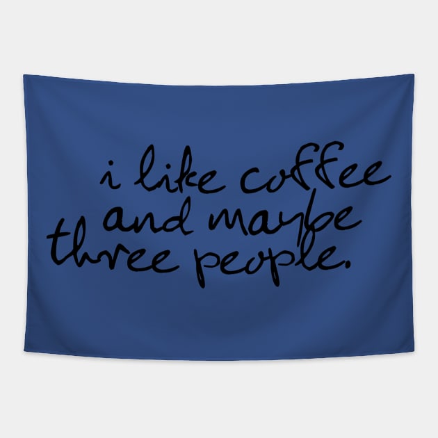 I like coffee and maybe three people Tapestry by akastardust