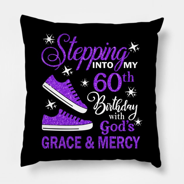 Stepping Into My 60th Birthday With God's Grace & Mercy Bday Pillow by MaxACarter