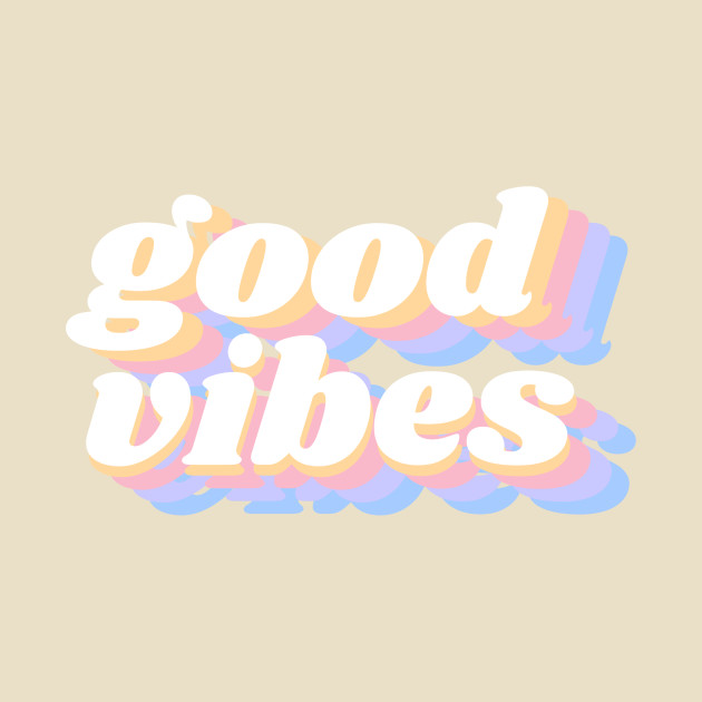 good vibes by vsco aesthetic