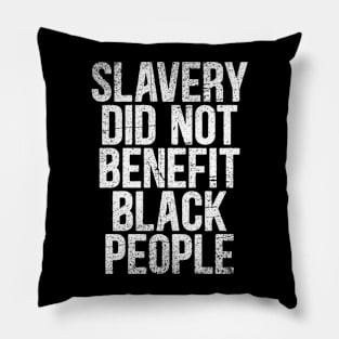 Slavery Did Not Benefit Black People Teachers American African Vintage quote Pillow