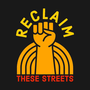 Reclaim These Streets T-Shirt