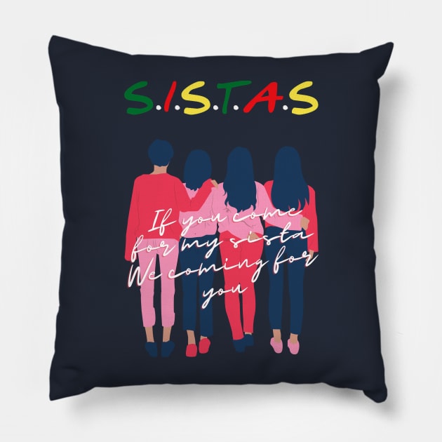 SISTAS ART-If you come for my sista, we coming for you! Best gift for Sistas Fans Pillow by RosieeArst