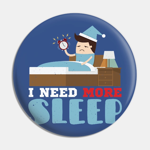 I Need More Sleep Pin by Designs By David Bannister 